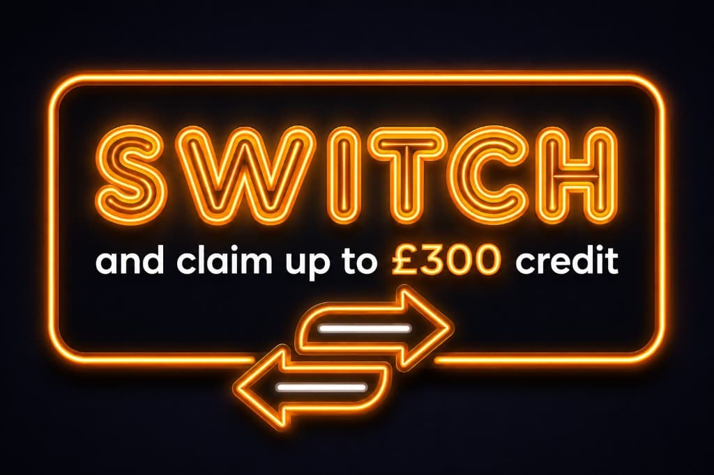 Switch and claim up to £300 credit